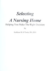 Cover of: Selecting a nursing home : helping you make the decision by 