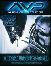 Cover of: AVP: Alien Vs Predator: The Creature Effects of ADI