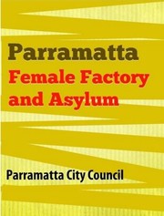 Cover of: THE PARRAMATTA FEMALE FACTORY AND INSANE ASYLUM by 