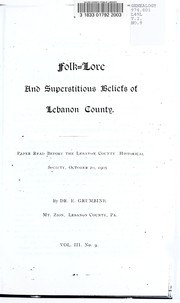 Cover of: Folk-lore and superstitious beliefs of Lebanon County: paper read before the Lebanon County Historical Society, October 20, 1905