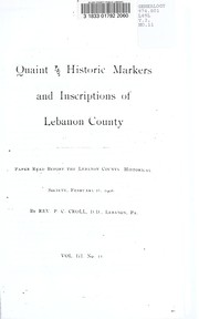 Cover of: Quaint and historic markers and inscriptions of Lebanon County: paper read before the Lebanon County Historical Society, February 16, 1906