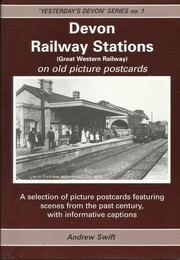 Devon Railway Stations on Old Picture Postcards (Yesterday's Devon) by Andrew Swift
