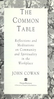 Cover of: The common table: reflections and meditations on community and spirituality in the workplace