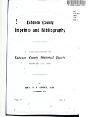 Cover of: Lebanon County imprints and bibliography: paper read before the Lebanon County historical society February 21st, 1908