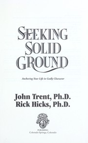 Cover of: Seeking solid ground: anchoring your life in godly character