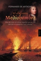 Cover of: El almirante mediohombre: Blas de Lezo, el militar español que en 1741 derrotó a Inglaterra y sus colonias