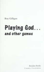 Cover of: Playing God...and other games | Roy Gilligan