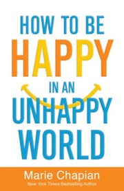 Cover of: How to Be Happy in an Unhappy World