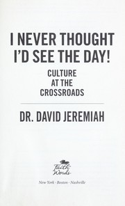 Cover of: I never thought I'd see the day! by David Jeremiah