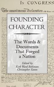 Cover of: Founding character: the words & documents that forged a nation