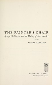Cover of: The painter's chair : George Washington and the making of American art