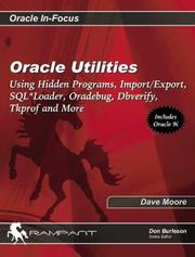 Cover of: Oracle Utilities: Using Hidden Programs, Import/Export, SQL*Loader, Oradebug, Dbverify, Tkprof and More (Oracle In-Focus series)