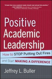Cover of: Positive Academic Leadership: How to Stop Putting Out Fires and Begin Making a Difference