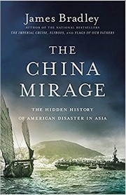 Cover of: The China Mirage: The Hidden History of American Disaster in Asia