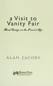 Cover of: A visit to Vanity fair : moral essays on the present age