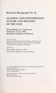 Cover of: Alcohol and disinhibition by sponsored by National Research Centers Branch, NIAAA, and Social Research Group, School of Public Health, University of California, Berkeley ; edited by Robin Room and Gary Collins.