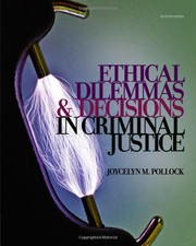 Cover of: Ethical dilemmas and decisions in criminal justice by Joycelyn M. Pollock