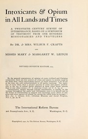 Cover of: Intoxicants & opium in all lands and times, a twentieth century survey of intemperance: based on a symposium of testimony from one hundred missionaries and travelers