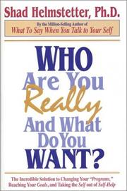 Cover of: Who Are You Really, and What Do You Want? | Shad Helmstetter