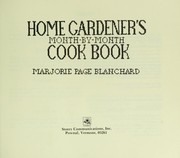 Cover of: Home gardener's month-by-month cookbook by Marjorie P. Blanchard