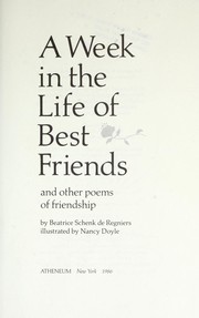 Cover of: A week in the life of best friends, and other poems of friendship by Beatrice Schenk De Regniers