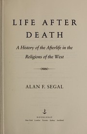 Cover of: Life after death : a history of the afterlife in the religions of the West by 