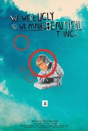 Cover of: We Were Ugly So We Made Beautiful Things