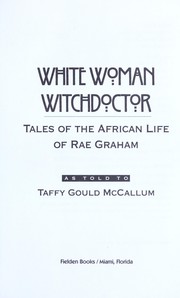 Cover of: White woman witch doctor : tales of the African life of Rae Graham by 