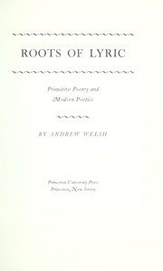 Cover of: Roots of lyric by Andrew Welsh