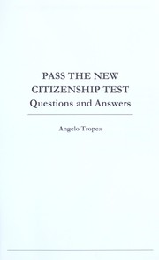 Cover of: Pass the new citizenship test questions and answers by Angela Tropea