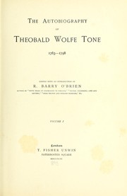 Cover of: The autobiography of Theobald Wolfe Tone. 1763-1798; ed. with an introduction by R. Barry O'Brien. by Theobald Wolfe Tone