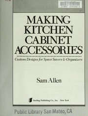 Cover of: Making kitchen cabinet accessories: custom designs for space savers & organizers