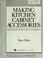 Cover of: Making kitchen cabinet accessories