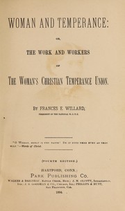 Cover of: Woman and temperance: or, The work and workers of the Woman's Christian Temperance Union.
