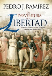Cover of: La desventura de la libertad: José María Calatrava y la caída del régimen constitucional español en 1823