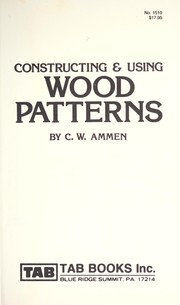 Cover of: Constructing & using wood patterns