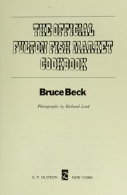 The official Fulton Fish Market cookbook by Bruce Beck