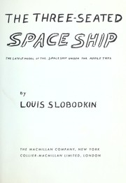 Cover of: The three-seated space ship; the latest model of the space ship under the apple tree by 