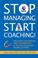 Cover of: Stop Managing, Start Coaching