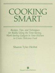 Cover of: Cooking smart : recipes, tips, and techniques for really using the time-saving, work-saving gadgets in your kitchen to create delicious food by 