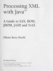 Cover of: Processing XML with Java: a guide to SAX, DOM, JDOM, JAXP, and TrAX
