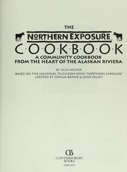 Cover of: The Northern exposure cookbook : a community cookbook from the heart of the Alaskan Riviera