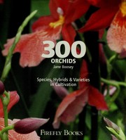 Cover of: 300 orchids : species, hybrids and varieties in cultivation by 