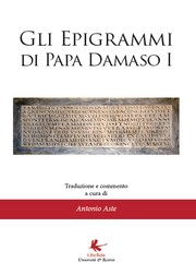 Cover of: Gli epigrammi di Papa Damaso I. Traduzione e commento a cura di Antonio Aste