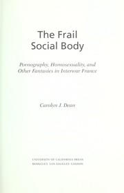 Cover of: The frail social body : pornography, homosexuality, and other fantasies in interwar France