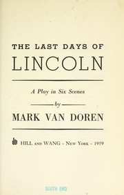 Cover of: The last days of Lincoln, a play in six scenes