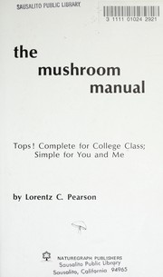 Cover of: The mushroom manual : tops! complete for college class : simple for you and me by 