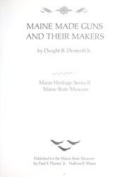 Maine made guns and their makers by Dwight B. Demeritt