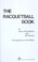 Cover of: The Racquetball Book