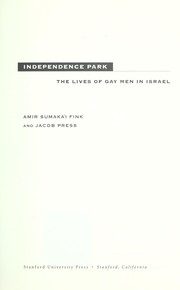 Cover of: Independence park: the lives of gay men in Israel
